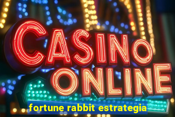 fortune rabbit estrategia